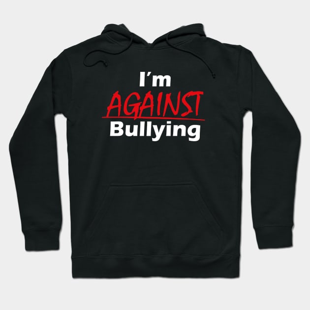 I'm Against Bulling Hoodie by Burris